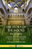 The Story of the Moors in Spain