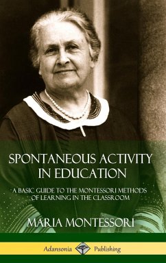 Spontaneous Activity in Education - Montessori, Maria