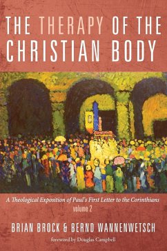 The Therapy of the Christian Body - Brock, Brian; Wannenwetsch, Bernd