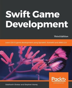 Swift Game Development - Third Edition - Shekar, Siddharth; Haney, Stephen