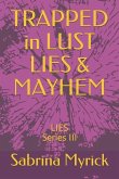 TRAPPED in LUST LIES & MAYHEM: Lies