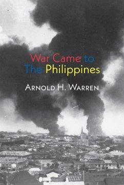 War Came to the Philippines - Warren, Arnold H.
