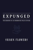 Expunged: The Memoirs of an Undercover Police Officer Volume 1
