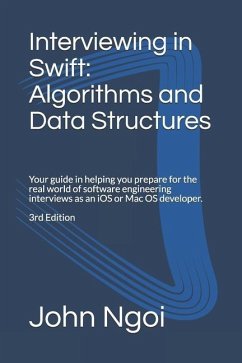Interviewing in Swift: Algorithms and Data Structures: Your guide in helping you prepare for the real world of software engineering interview - Ngoi, John