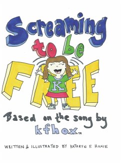 Screaming to Be Free - Hoxie, Kathryn F.