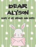 Dear Alyson, Diary of My Dreams and Hopes: A Girl's Thoughts