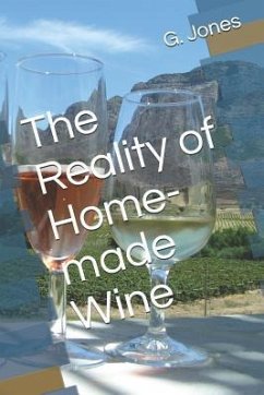 The Reality of Home-Made Wine - Jones, G. C.