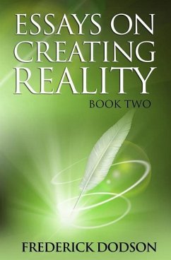 Essays on Creating Reality: Book 2 - Dodson, Frederick