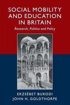 Social Mobility and Education in Britain - Bukodi, Erzsebet (University of Oxford); Goldthorpe, John H. (University of Oxford)