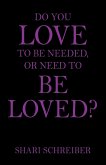 Do You Love to Be Needed, or Need to Be Loved?