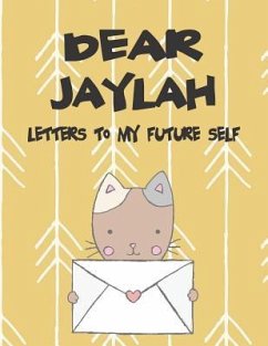 Dear Jaylah, Letters to My Future Self: A Girl's Thoughts - Faith, Hope