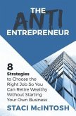 The Anti-Entrepreneur: 8 Strategies to Choose the Right Job So You Can Retire Wealthy Without Starting Your Own Business