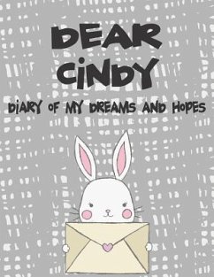 Dear Cindy, Diary of My Dreams and Hopes: A Girl's Thoughts - Faith, Hope