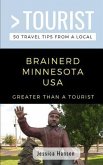 Greater Than a Tourist- Brainerd Minnesota USA: 50 Travel Tips from a Local