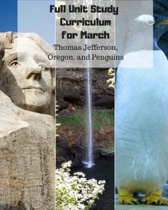 Full Unit Study Curriculum for March: (Thomas Jefferson, Oregon, and Penguins) - Bean, Sarah Nicole