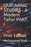 Qur'aanic Studies - A Modern Tafsir Part I: Print Edition