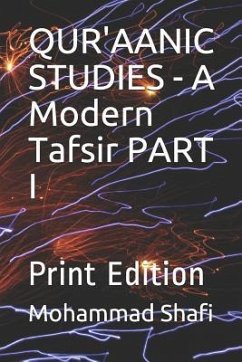 Qur'aanic Studies - A Modern Tafsir Part I: Print Edition - Shafi, Mohammad