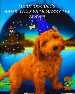 Teddy Doodle's Happy Tails with Barry the Beaver - Bencsik, Katie; Tamas