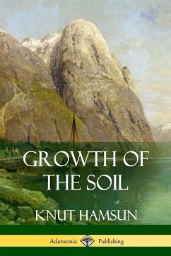 Growth of the Soil - Hamsun, Knut; Worster, W. W.