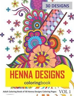 Henna Designs Coloring Book: 30 Coloring Pages of Henna Designs in Coloring Book for Adults (Vol 1) - Rai, Sonia