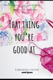 That Thing You're Good At