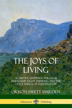 The Joys of Living - Marden, Orison Swett