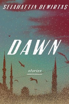 Dawn: Stories - Demirtas, Selahattin