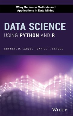 Data Science Using Python and R - Larose, Chantal D. (Eastern Connecticut State University (ECSU)); Larose, Daniel T. (Central Connecticut State University)