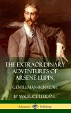 The Extraordinary Adventures of Arsene Lupin, Gentleman-Burglar (Hardcover)