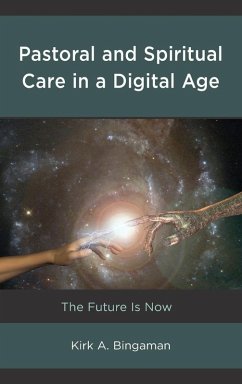 Pastoral and Spiritual Care in a Digital Age - Bingaman, Kirk A.