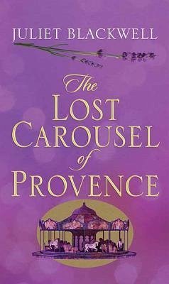 The Lost Carousel of Provence - Blackwell, Juliet