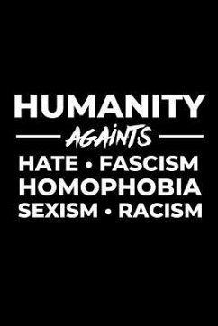 Humanity Against Hate Fascism Homophobia Sexism Racism - Maxwell, Scott