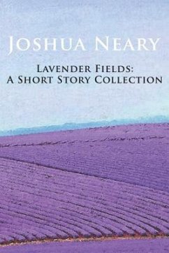 Lavender Fields: A Short Story Collection by Joshua Neary - Neary, Joshua