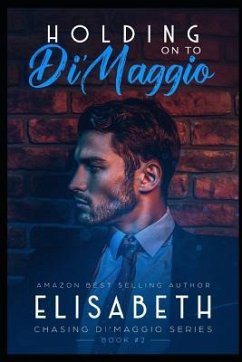 Holding on to Di'maggio: Book 2 of the Chasing Di'maggio Series - U, Elisabeth