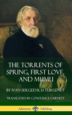 The Torrents of Spring, First Love, and Mumu (Hardcover) - Turgenev, Ivan Sergeevich; Garnett, Constance