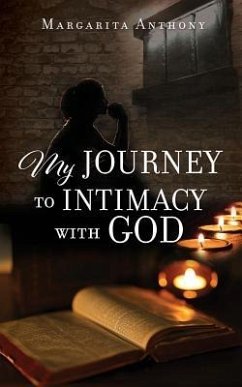 My Journey to Intimacy with God - Anthony, Margarita