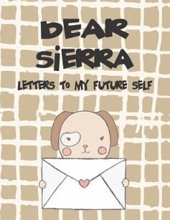 Dear Sierra, Letters to My Future Self: A Girl's Thoughts - Faith, Hope