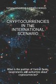 Cryptocurrencies in the International Scenario: What is the position of Central Banks, Governments and authorities about cryptocurrencies?