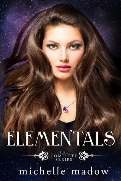 Elementals: The Complete Series - Madow, Michelle