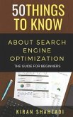 50 Things to Know About Search Engine Optimization: The Guide for Beginners