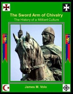 The Sword Arm of Chivalry: The History of a Militant Culture - Volo, James M.