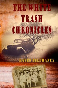The White Trash Chronicles - Delehanty, Raven