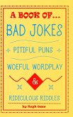 A Book of Bad Jokes, Pitiful Puns, Woeful Wordplay and Ridiculous Riddles (Hardcover)