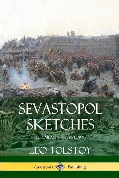 Sevastopol Sketches (Crimean War History) - Tolstoy, Leo