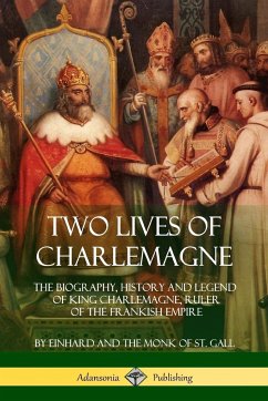 Two Lives of Charlemagne - Einhard; St. Gall, Monk of; Grant, Arthur James