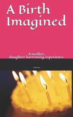 A Birth Imagined: A story about a mother with a hidden troubled past and a daughter who learns a life lesson in the least expected place - Dugo, Delilah Lyn