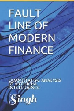 Fault Line of Modern Finance: Quantitative Analysis by Artificial Intelligence - Singh