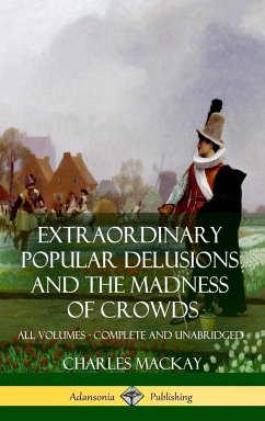 Extraordinary Popular Delusions and The Madness of Crowds - Mackay, Charles