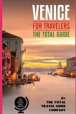 VENICE FOR TRAVELERS. The total guide: The comprehensive traveling guide for all your traveling needs.