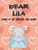 Dear Lila, Diary of My Dreams and Hopes: A Girl's Thoughts